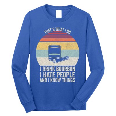 Retro I Bourbon I Hate People And I Know Things Great Gift Long Sleeve Shirt