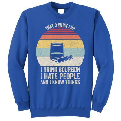 Retro I Bourbon I Hate People And I Know Things Great Gift Sweatshirt