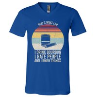 Retro I Bourbon I Hate People And I Know Things Great Gift V-Neck T-Shirt