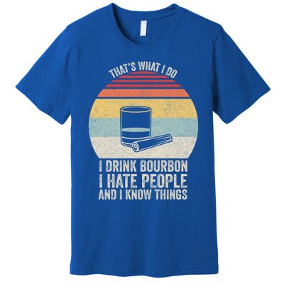 Retro I Bourbon I Hate People And I Know Things Great Gift Premium T-Shirt