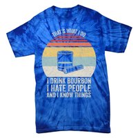 Retro I Bourbon I Hate People And I Know Things Great Gift Tie-Dye T-Shirt