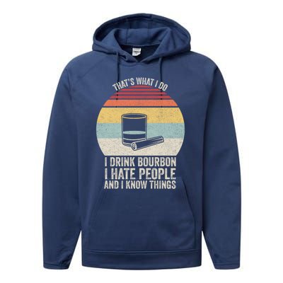 Retro I Bourbon I Hate People And I Know Things Great Gift Performance Fleece Hoodie