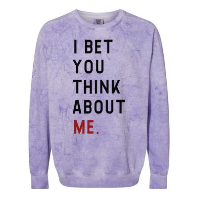 Retro I Bet You Think About Me Meaning I Knew U Were Trouble Colorblast Crewneck Sweatshirt