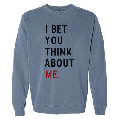 Retro I Bet You Think About Me Meaning I Knew U Were Trouble Garment-Dyed Sweatshirt