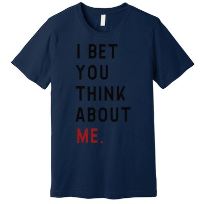 Retro I Bet You Think About Me Meaning I Knew U Were Trouble Premium T-Shirt