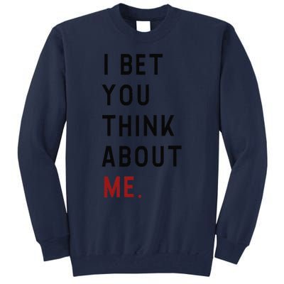 Retro I Bet You Think About Me Meaning I Knew U Were Trouble Tall Sweatshirt