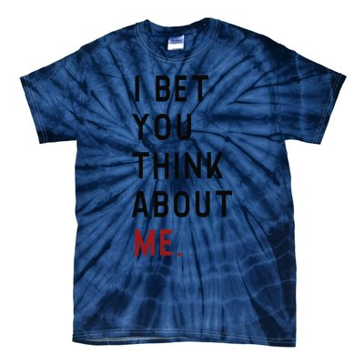 Retro I Bet You Think About Me Meaning I Knew U Were Trouble Tie-Dye T-Shirt