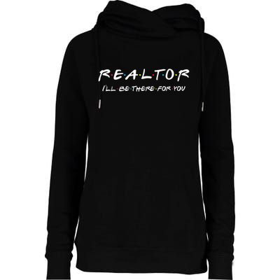 Realtor I'll Be There For You Real Estate Agent Gift Womens Funnel Neck Pullover Hood