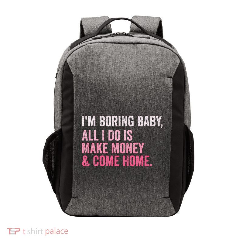 Retro IM Boring Baby All I Do Is Make Money And Come Home Vector Backpack