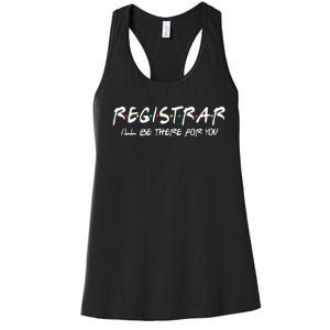 Registrar I'll Be There for You Back to School Registrars Women's Racerback Tank