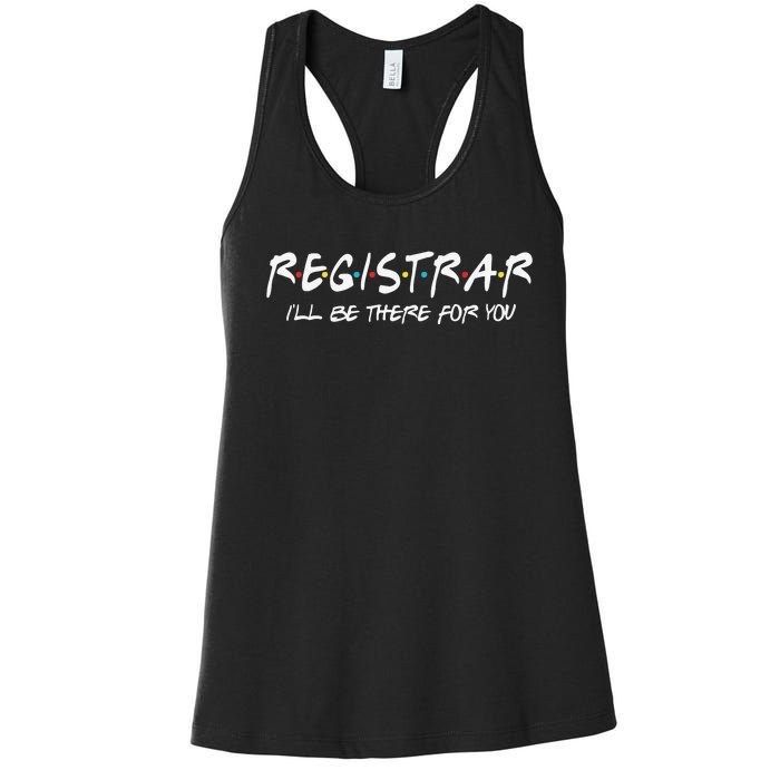 Registrar I'll Be There for You Back to School Registrars Women's Racerback Tank