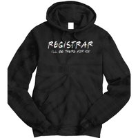 Registrar I'll Be There for You Back to School Registrars Tie Dye Hoodie