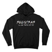 Registrar I'll Be There for You Back to School Registrars Tall Hoodie