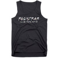 Registrar I'll Be There for You Back to School Registrars Tank Top