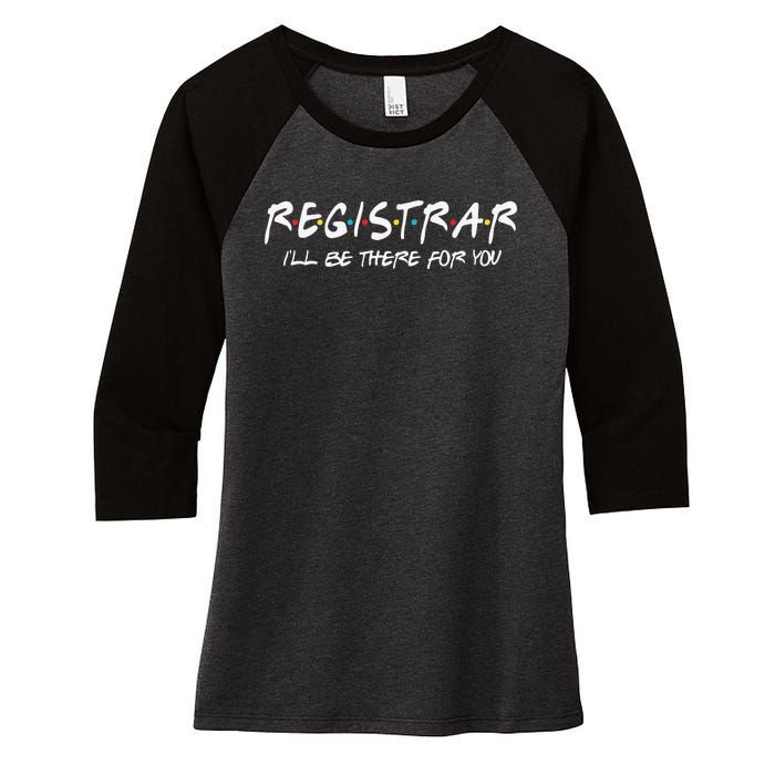 Registrar I'll Be There for You Back to School Registrars Women's Tri-Blend 3/4-Sleeve Raglan Shirt