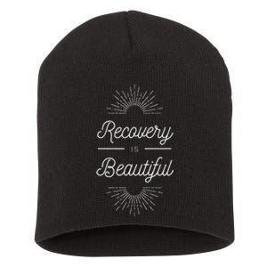 Recovery Is Beautiful Recovery Anniversary Sober Aa Na Short Acrylic Beanie