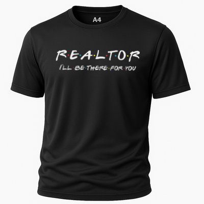 Realtor ILl Be There For You Real Estate Agent Gift Performance Shirt