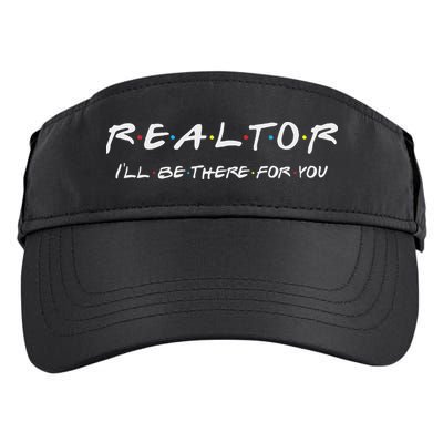 Realtor ILl Be There For You Real Estate Agent Gift Adult Drive Performance Visor