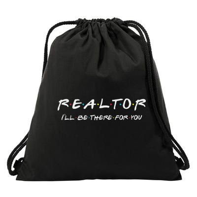 Realtor ILl Be There For You Real Estate Agent Gift Drawstring Bag