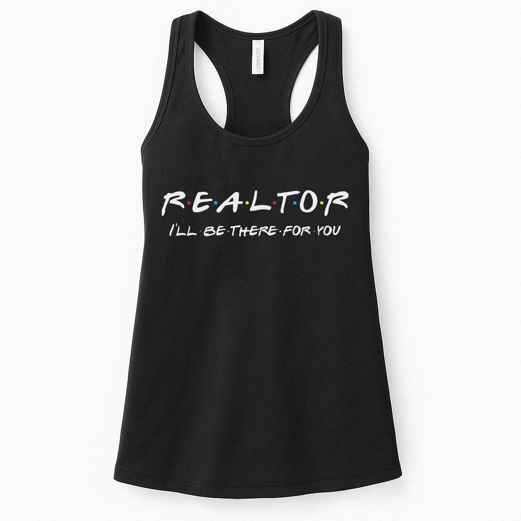 Realtor ILl Be There For You Real Estate Agent Gift Womens Tank Top