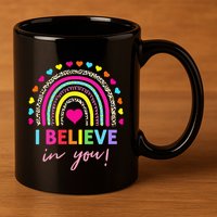 Rainbow I Believe In You Teacher Testing Day Gifts 11oz C Handle Ceramic Mug