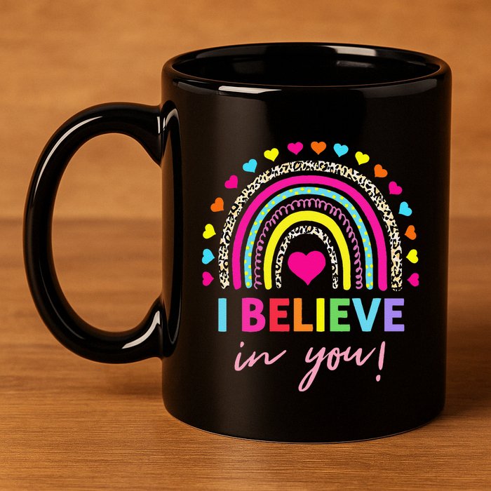 Rainbow I Believe In You Teacher Testing Day Gifts 11oz C Handle Ceramic Mug