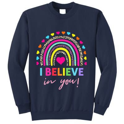 Rainbow I Believe In You Teacher Testing Day Gifts Sweatshirt