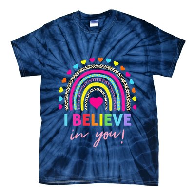 Rainbow I Believe In You Teacher Testing Day Gifts Tie-Dye T-Shirt