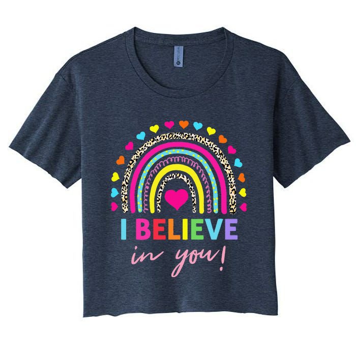 Rainbow I Believe In You Teacher Testing Day Gifts Women's Crop Top Tee