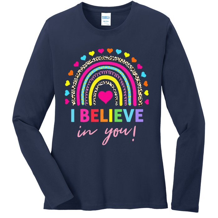 Rainbow I Believe In You Teacher Testing Day Gifts Ladies Long Sleeve Shirt