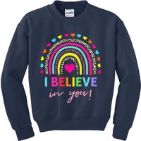 Rainbow I Believe In You Teacher Testing Day Gifts Kids Sweatshirt