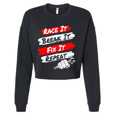 Race It Break It Fix It Repeat Funny Race Car Lovers Cropped Pullover Crew
