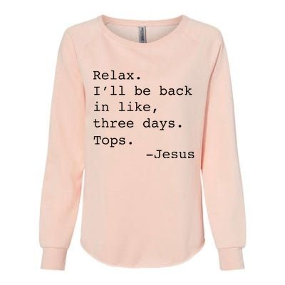 Relax ILl Be Back Jesus Womens California Wash Sweatshirt