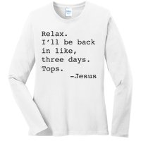 Relax ILl Be Back Jesus Ladies Long Sleeve Shirt