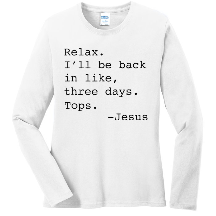 Relax ILl Be Back Jesus Ladies Long Sleeve Shirt