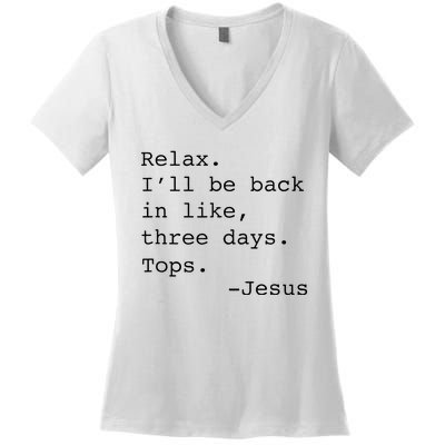 Relax ILl Be Back Jesus Women's V-Neck T-Shirt