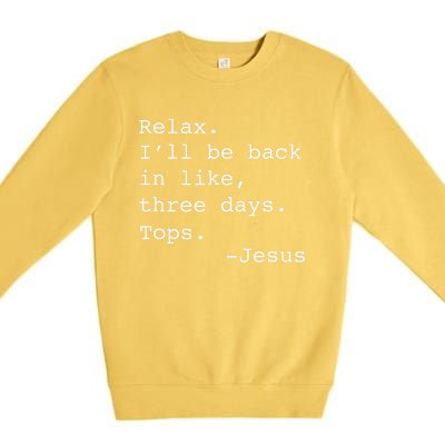 Relax Ill Be Back Jesus Quote Funny Christian Jesus Premium Crewneck Sweatshirt