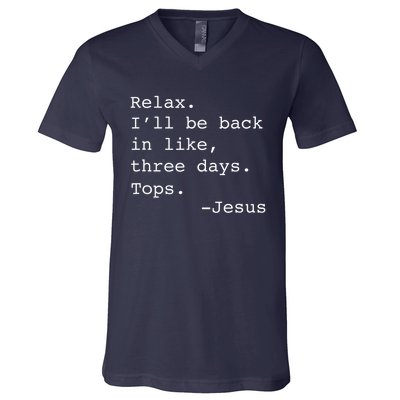 Relax Ill Be Back Jesus Quote Funny Christian Jesus V-Neck T-Shirt