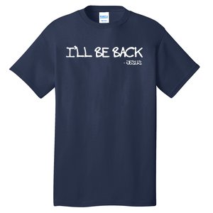 Religious Ill Be Back Jesus Christian Tall T-Shirt