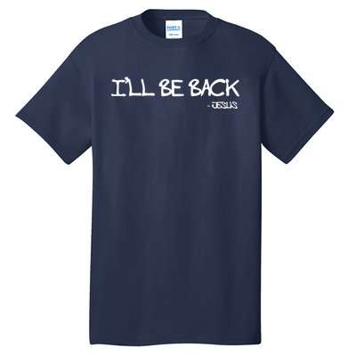 Religious Ill Be Back Jesus Christian Tall T-Shirt