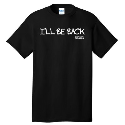 Religious I'll Be Back Jesus Funny Christian Tall T-Shirt