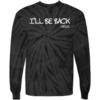 Religious I'll Be Back Jesus Funny Christian Tie-Dye Long Sleeve Shirt