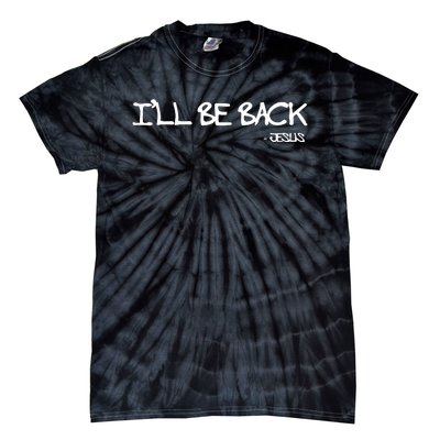 Religious I'll Be Back Jesus Funny Christian Tie-Dye T-Shirt