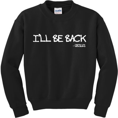 Religious I'll Be Back Jesus Funny Christian Kids Sweatshirt