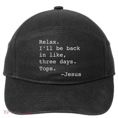 Relax I'll Be Back Jesus Quote Funny Christian Jesus 7-Panel Snapback Hat
