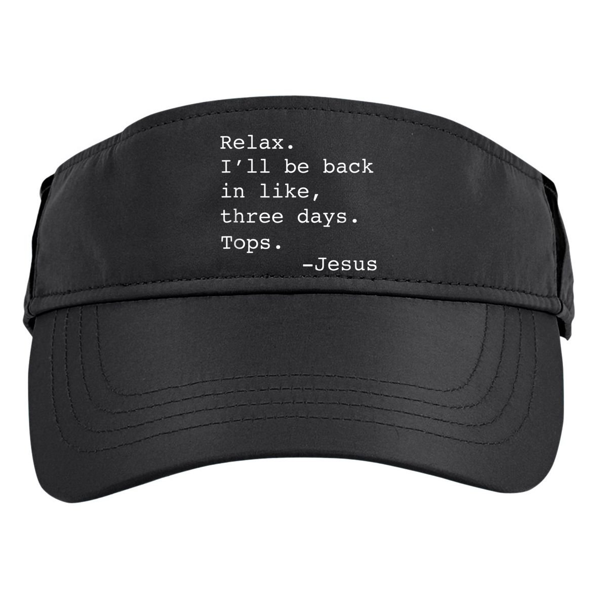 Relax I'll Be Back Jesus Quote Funny Christian Jesus Adult Drive Performance Visor