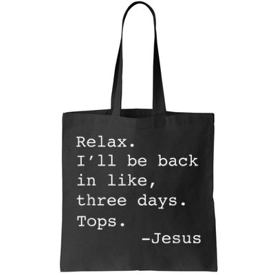 Relax I'll Be Back Jesus Quote Funny Christian Jesus Tote Bag