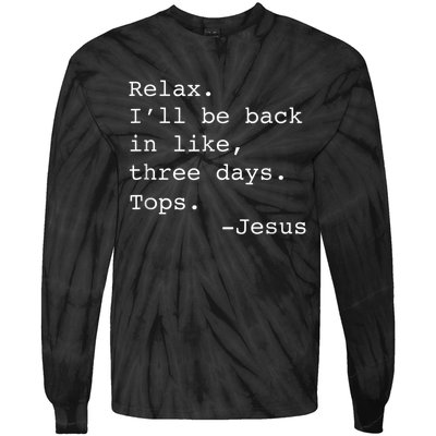 Relax I'll Be Back Jesus Quote Funny Christian Jesus Tie-Dye Long Sleeve Shirt