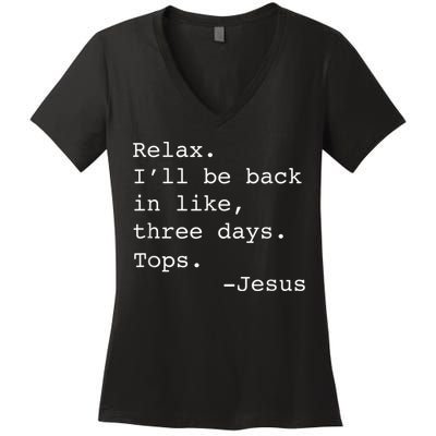 Relax I'll Be Back Jesus Quote Funny Christian Jesus Women's V-Neck T-Shirt