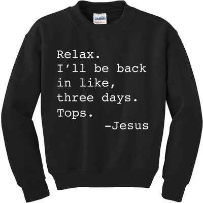 Relax I'll Be Back Jesus Quote Funny Christian Jesus Kids Sweatshirt
